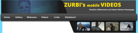 ZURBI's mobile VIDEOS Herzlich willkommen auf meiner kleinen Homepage.